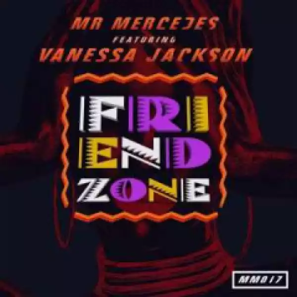 Mr Mercedes - Friend Zone (Original Mix) Ft. Venessa Jackson